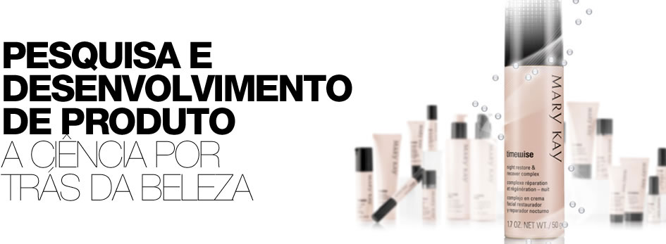 A ciência por trás dos produtos de Beleza e Cuidados com a Pele da Mary Kay utilizam a mais avançadas tecnologia para entregar o que seus clientes querem: produtos inovadores com ótimos preços.